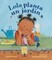 Lola Planta Un JardÃÂ­n / Lola Plants a Garden