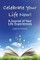 Celebrate Your Life Now!