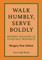 Walk Humbly, Serve Boldly