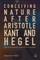 Conceiving Nature After Aristotle, Kant, and Hegel