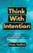 Think With Intention
