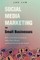 Social Media Marketing for Small Businesses