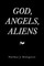 God, Angels and Aliens