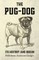 The Pug-Dog - Its History and Origin
