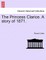 The Princess Clarice. a Story of 1871.