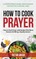 How to Cook Prayer