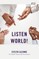 Listen World!