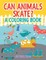 Can Animals Skate? (A Coloring Book)