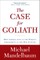 The Case for Goliath
