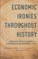 Economic Ironies Throughout History