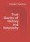 True Stories of History and Biography