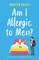 Am I Allergic to Men?