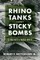 Rhino Tanks and Sticky Bombs
