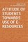 Attitude of Students Towards Use of E-Resources