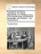 Proposals for Printing by Subscription, the Natural, Experimental, and Medicinal History of the Mineral Waters of Derbyshire, Lincolnshire, and Yorkshire, ... by Thomas Short, ...