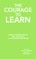 The Courage to Learn
