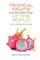 Tropical Fruits and Other Edible Plants of the World
