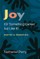 Joy (or Something Darker, But Like It)