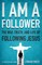 I Am a Follower