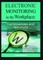 Electronic Monitoring in the Workplace