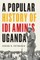 A Popular History of IDI Amin's Uganda