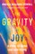 The Gravity of Joy