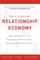 How to Succeed in the Relationship Economy