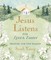 Jesus Listens--For Lent and Easter, Padded Hardcover, with Full Scriptures