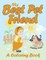 My Best Pet Friend (A Coloring Book)