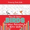 Drawing Book Kids. How to Draw Birds and Other Activities for Motor Skills. Winged Animals Coloring, Drawing and Color by Number
