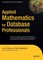 Applied Mathematics for Database Professionals