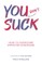 You (don't) Suck
