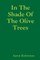 In The Shade Of The Olive Trees