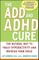 The ADD and ADHD Cure