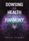 Dowsing For Health and Harmony
