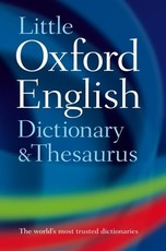 Little Oxford Dictionary and Thesaurus Little Oxford Dictionary and Thesaurus
