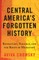 Central America's Forgotten History
