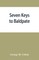 Seven keys to Baldpate; a mysterious melodramatic farce, in a prologue, two acts, and an epilogue