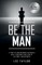 Be The Man
