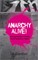 Anarchy Alive!: Anti-Authoritarian Politics from Practice to Theory