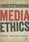 Understanding Media Ethics