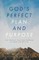 God's Perfect Plan and Purpose