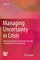 Managing Uncertainty in Crisis