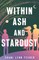 Within Ash and Stardust