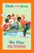 Dick and Jane: We Play Outside