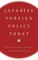 Japanese Foreign Policy Today