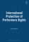 International Protection of Performers Rights