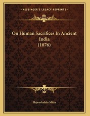 On Human Sacrifices In Ancient India (1876)