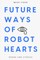 Future Ways Of Robot Hearts