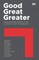 Good, Great, Greater